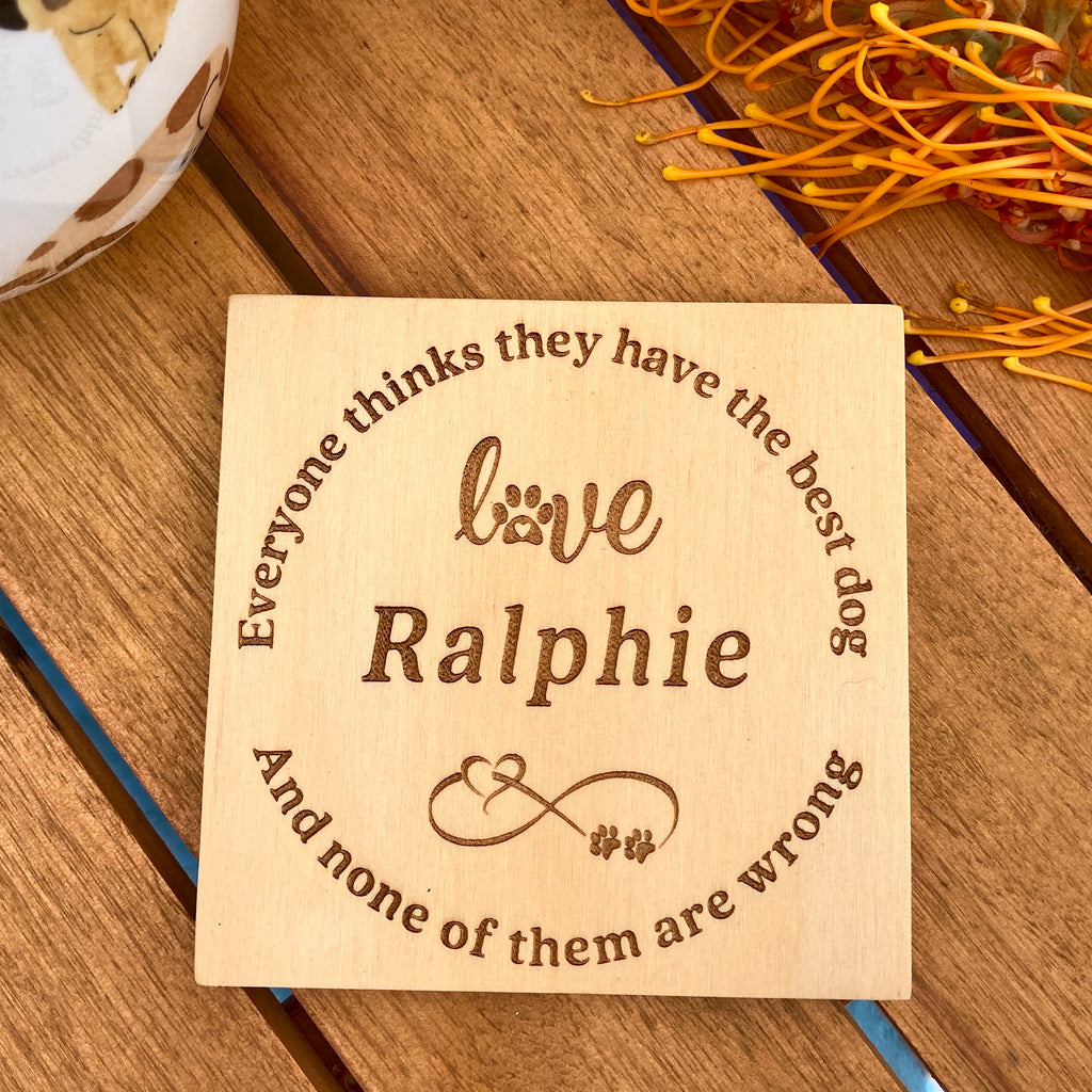 Set of 2 or 4 Wooden Personalised Dog Coasters - "Everyone Thinks They Have the Best Dog" -  Dog Lovers Gift