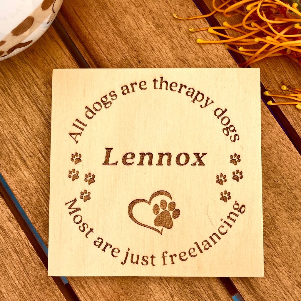 Set of 2 or 4 Wooden Personalised Dog Coasters "All Dogs are Therapy Dogs" - Dog Lovers Gift