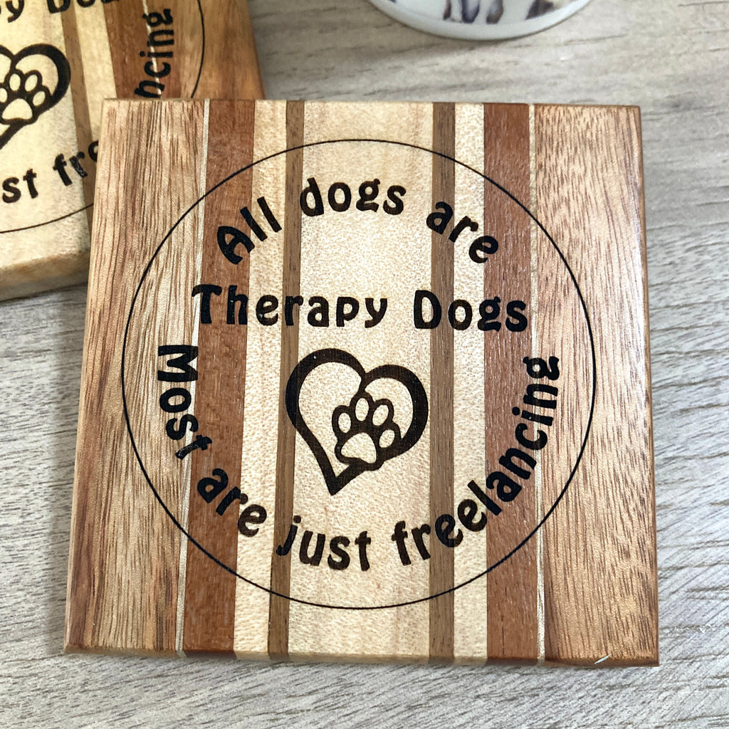 Set of 2 Handcrafted Wooden Coasters - All Dogs are Therapy Dogs