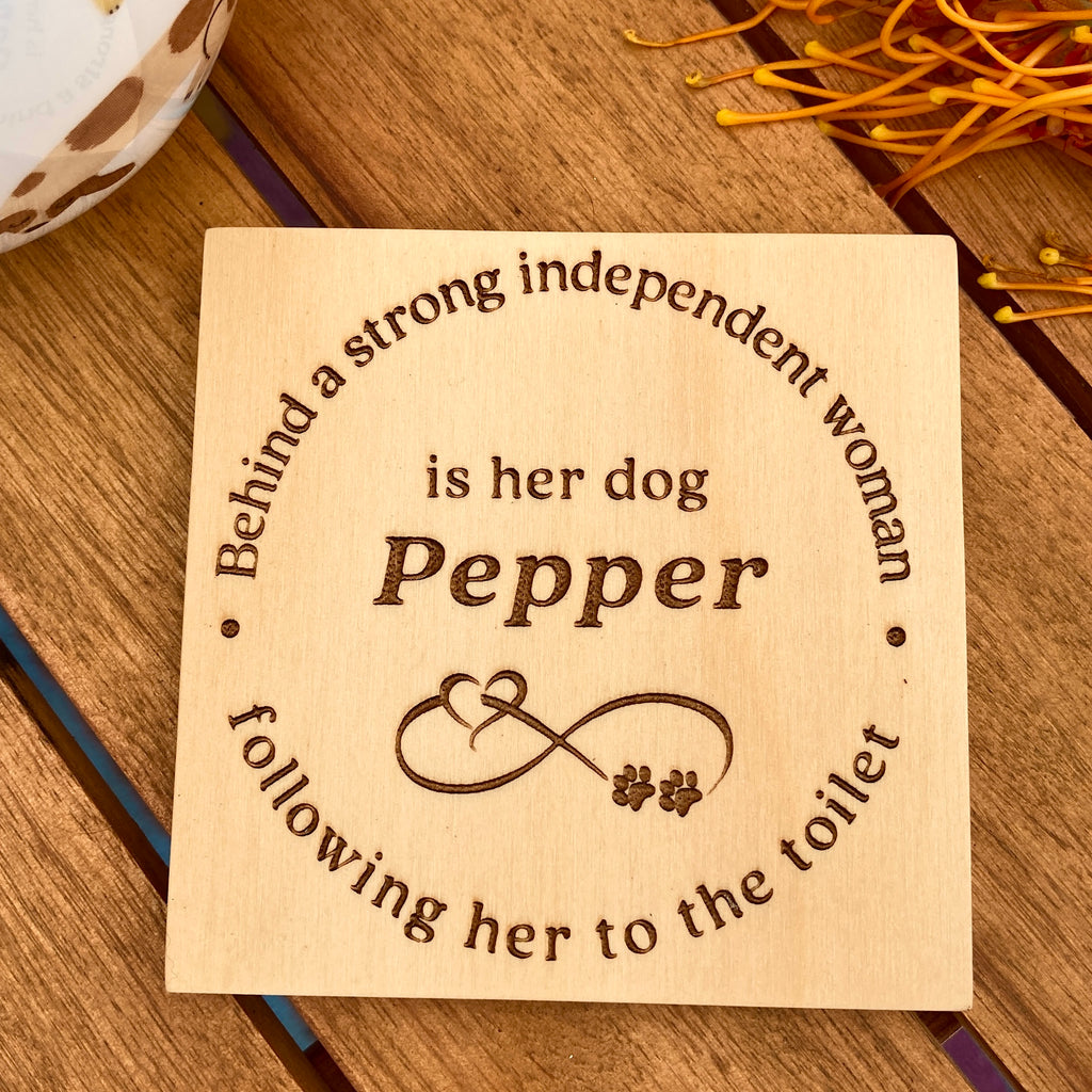 Set of 2 or 4 Wooden Personalised Humorous Dog Coasters - "Behind a Strong Woman" -  Dog Lovers Gift