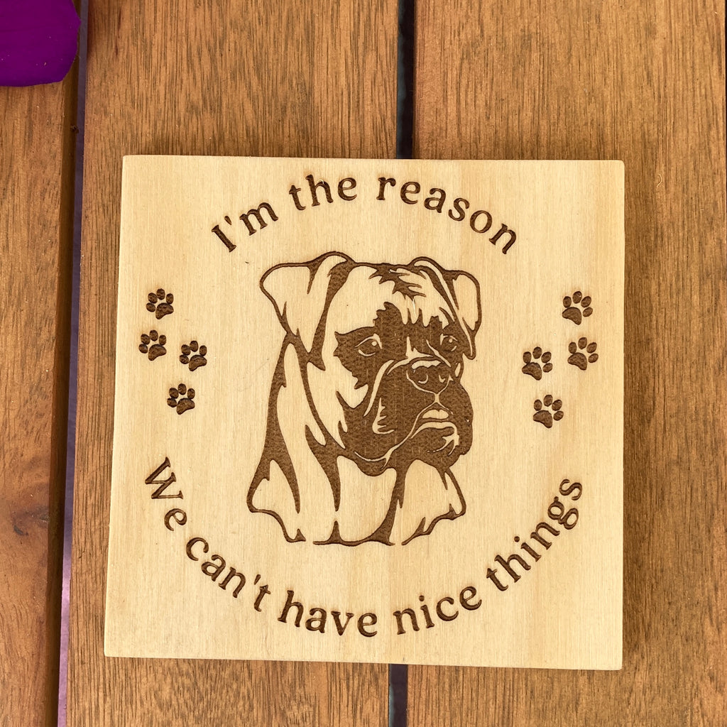 Set of 2 or 4 Wooden Breed Head Specific Humorous Dog Coasters "I'm the reason we can't have nice things" -  Dog Lovers Gift