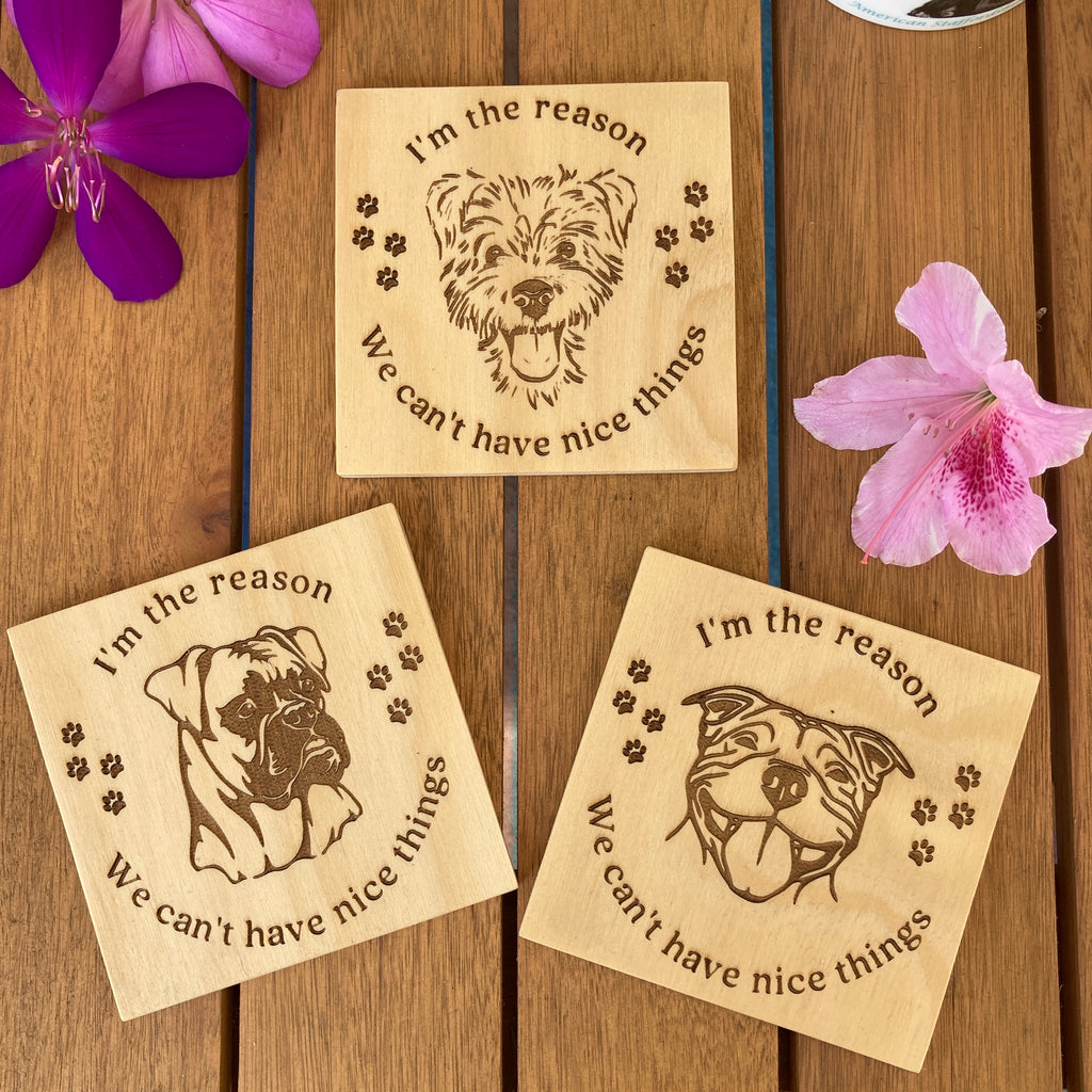 Set of 2 or 4 Wooden Breed Head Specific Humorous Dog Coasters "I'm the reason we can't have nice things" -  Dog Lovers Gift